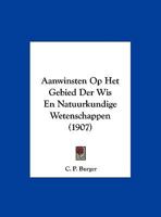 Aanwinsten Op Het Gebied Der Wis En Natuurkundige Wetenschappen (1907) 1162425563 Book Cover