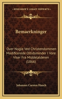 Bemaerkninger: Over Nogle Ved Christendommen Modificerede Oltidsminder I Vore Viser Fra Middelalderen (1866) 1160321957 Book Cover