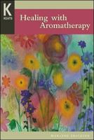 Healing With Aromatherapy 0658003828 Book Cover