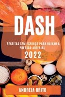 Dash 2022: Receitas Sem Esforço Para Baixar a Pressão Arterial 1837890897 Book Cover