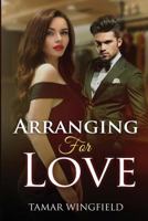 Arranging for Love: A Kindle Erotica Romance Short Story 1541065670 Book Cover