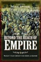 Beyond the Reach of Empire: Wolseley's Failed Campaign to Save Gordon and Khartoum 1399013556 Book Cover