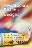 Niyahtopia's Fashion Designs: Picture Book #1 1723759899 Book Cover