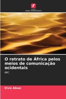 O retrato de África pelos meios de comunicação ocidentais 6206974898 Book Cover