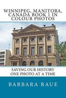 Winnipeg, Manitoba, Canada Book 1 in Colour Photos: Saving Our History One Photo at a Time 1546820582 Book Cover