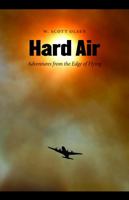 Hard Air: Adventures from the Edge of Flying 0803211449 Book Cover