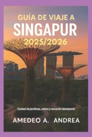 Guía de Viaje a Singapur 2025/2026: Ciudad de jardines, cielos y encanto atemporal B0FT7HF6NQ Book Cover
