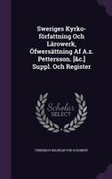 Sweriges Kyrko-författning Och Lärowerk, Öfwersättning Af A.z. Pettersson. [&c.] Suppl. Och Register... 134700095X Book Cover