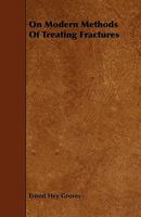 On Modern Methods of Treating Fractures 114910709X Book Cover