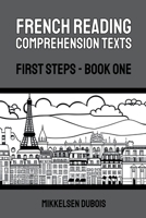 French Reading Comprehension Texts: First Steps - Book One B0C6P4GW1S Book Cover