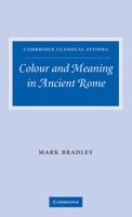 Colour and Meaning in Ancient Rome 0521291224 Book Cover