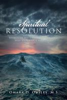Spiritual Resolution: Spiritual Guide to Conquering Self and Life Challenges 0998127906 Book Cover