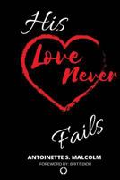 His Love Never Fails 1542324017 Book Cover