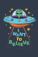 I Want to Believer: Alien Journal, Blank Paperback UFO Notebook to write in, 150 pages, college ruled 1695362950 Book Cover