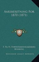 Aarsberetning For 1870 (1871) 1161013555 Book Cover