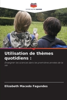 Utilisation de thèmes quotidiens :: Enseigner les sciences dans les premières années de la vie 6205948028 Book Cover