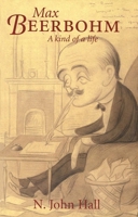 Max Beerbohm: A Kind of Life 0300097050 Book Cover