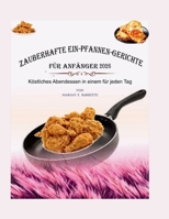 Zauberhafte Ein-Pfannen-Gerichte für Anfänger 2026: Köstliches Abendessen in einem für jeden Tag (German Edition) B0GJ4TCFLX Book Cover