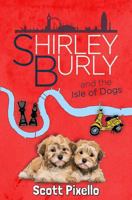 Shirley Burly and the Isle of Dogs 1790307724 Book Cover