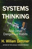 Systems Thinking - And Other Dangerous Habits 1638680027 Book Cover