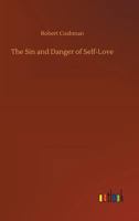 The Sin and Danger of Self-Love 3734040183 Book Cover