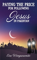 Paying the Price for Following Jesus in Pakistan 1633574555 Book Cover