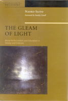 The Gleam of Light: Moral Perfectionism and Education in Dewey and Emerson 0823224627 Book Cover