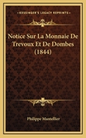 Notice Sur La Monnaie De Trevoux Et De Dombes (1844) 1160209790 Book Cover