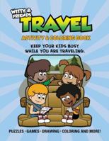 Travel Activity & Coloring Book: Keep Your Kids Busy While You Are Traveling 197074913X Book Cover