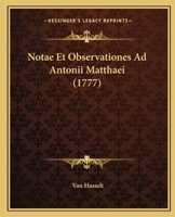 Notae Et Observationes Ad Antonii Matthaei (1777) 1120011779 Book Cover