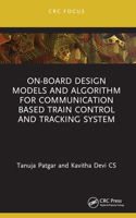 On-Board Design Models and Algorithm for Communication Based Train Control and Tracking System 1032277742 Book Cover
