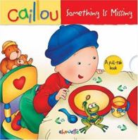 Caillou: Something Is Missing (Pull-tab series) 2894506228 Book Cover