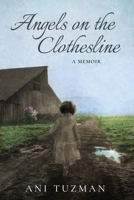 Angels on the Clothesline: A Memoir 0997484462 Book Cover