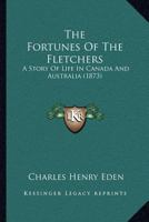 The fortunes of the Fletchers: a story of life in Canada and Australia 1120759978 Book Cover
