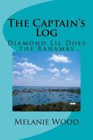 The Captain's Log: Diamond Lil Does the Bahamas 1463602960 Book Cover