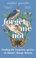 Forget Me Not: Finding the Forgotten Species of Climate-Change Britain 1472986237 Book Cover