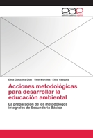 Acciones metodológicas para desarrollar la educación ambiental: La preparación de los metodólogos integrales de Secundaria Básica 3659076600 Book Cover