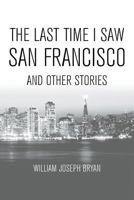 The Last Time I Saw San Francisco: And Other Stories 194885838X Book Cover