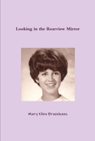 Looking in the Rearview Mirror 0359191231 Book Cover