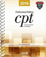 CPT 2016 Professional Edition (Current Procedural Terminology, Professional Ed. (Spiral)) (Cpt / Current Procedural Terminology (Professional Edition)) 1622022041 Book Cover