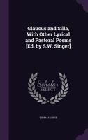 Glaucus and Silla: With Other Lyrical and Pastoral Poems 1120197252 Book Cover