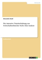 Die intensive Nutztierhaltung aus wirtschaftsethischer Sicht. Eine Analyse 3346347109 Book Cover