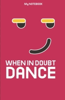 WHEN IN DOUBT DANCE - jocking emoticon: Ruled Lovely face Copy Book, SOFT Cover Girls Kids Elementary School Supplies Student Teacher Daily Creative Writing Journal, 120 Pages 1654711748 Book Cover