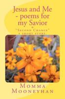 Jesus and Me - Poems for My Savior 1463572093 Book Cover