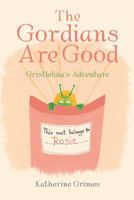 The Gordians Are Good: Gristlelina's Adventure 1728385482 Book Cover