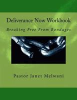 Deliverance Now: Breaking Free From Bondages 1543231047 Book Cover