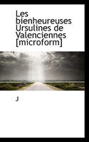 Les bienheureuses Ursulines de Valenciennes [microform] 1117168050 Book Cover