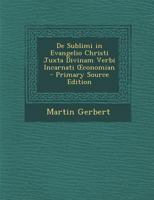 de Sublimi in Evangelio Christi Juxta Divinam Verbi Incarnati Conomian - Primary Source Edition 1142667499 Book Cover