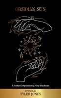 Obsidian Sun: A Poetry Compilation of Fiery Blackness: A Poetry Compilation of Fiery Blackness B0GH5NQNWB Book Cover