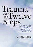 Trauma and the Twelve Steps 1623174686 Book Cover
